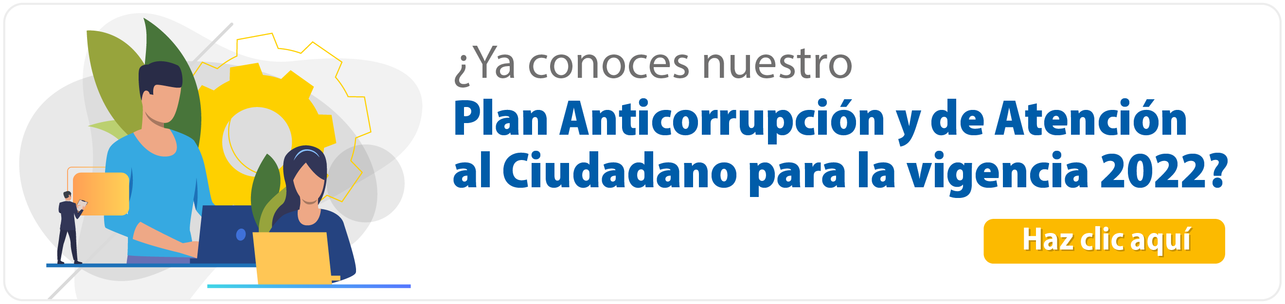 ¿Ya conoces nuestro Plan Anticorrupción y de Atención al Ciudadano para la vigencia 2022?