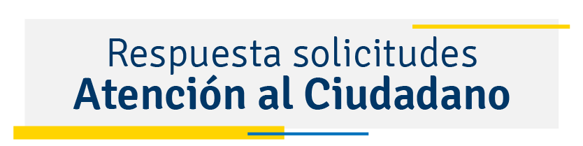 Respuesta solicitudes atención al ciudadano